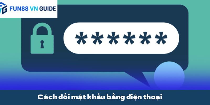 Cách đổi mật khẩu bằng điện thoại