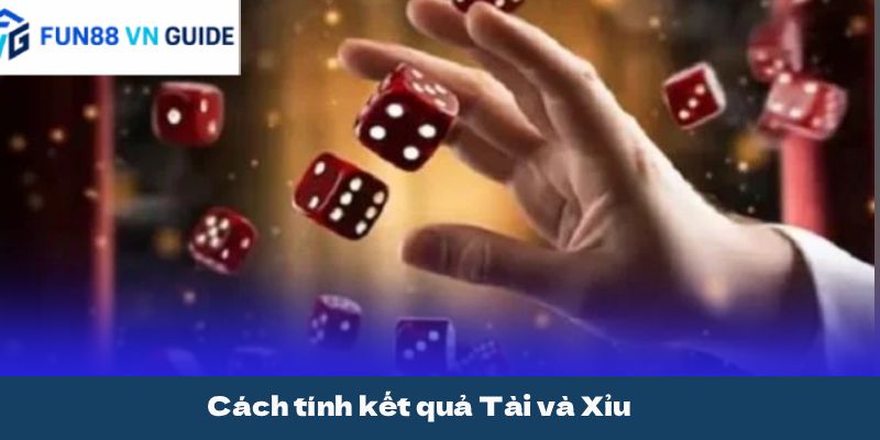 Cách tính kết quả Tài và Xỉu
