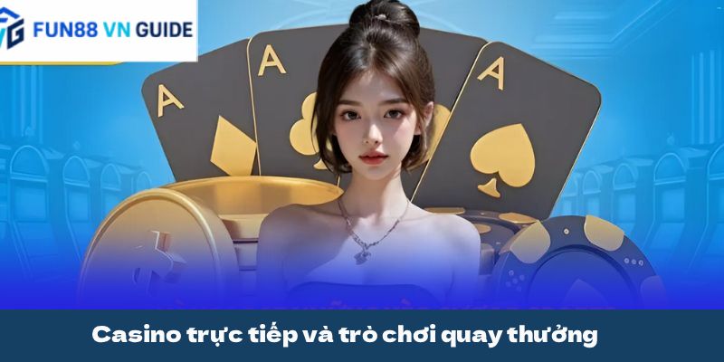 Casino trực tiếp và trò chơi quay thưởng