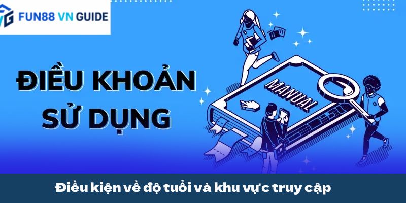 Điều kiện về độ tuổi và khu vực truy cập