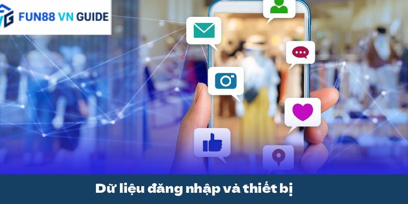 Dữ liệu đăng nhập và thiết bị