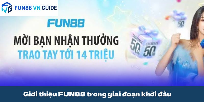 Giới thiệu FUN88 trong giai đoạn khởi đầu