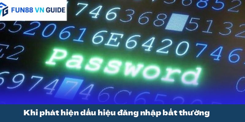 Khi phát hiện dấu hiệu đăng nhập bất thường