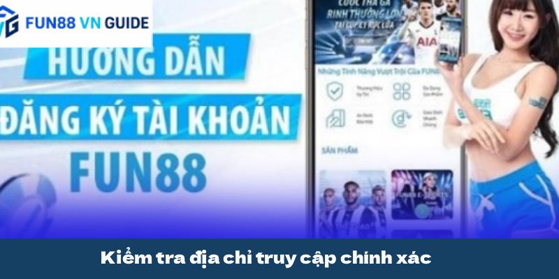 Kiểm tra địa chỉ truy cập chính xác