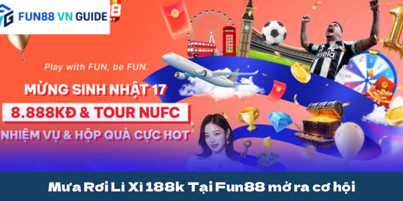 Mưa Rơi Lì Xì 188k Tại Fun88 mở ra cơ hội