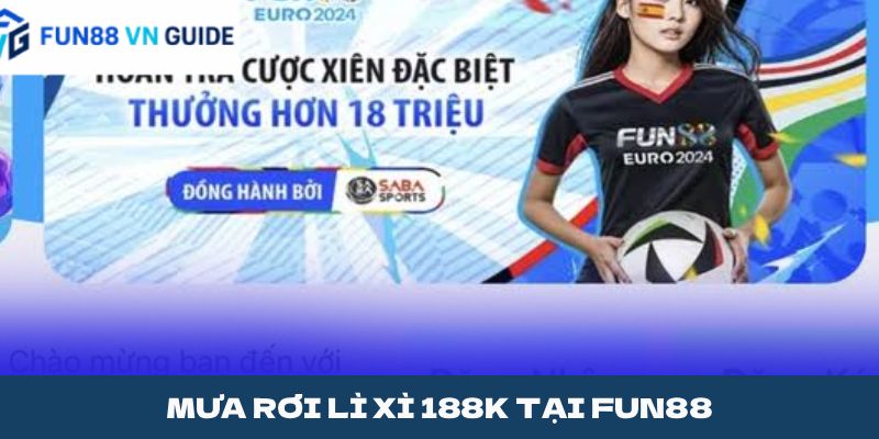 MƯA RƠI LÌ XÌ 188K TẠI FUN88