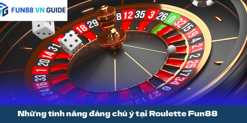 Những tính năng đáng chú ý tại Roulette Fun88