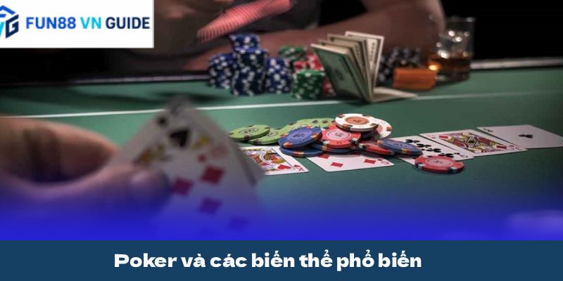 Poker và các biến thể phổ biến