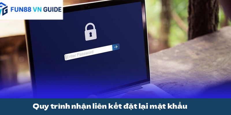 Quy trình nhận liên kết đặt lại mật khẩu