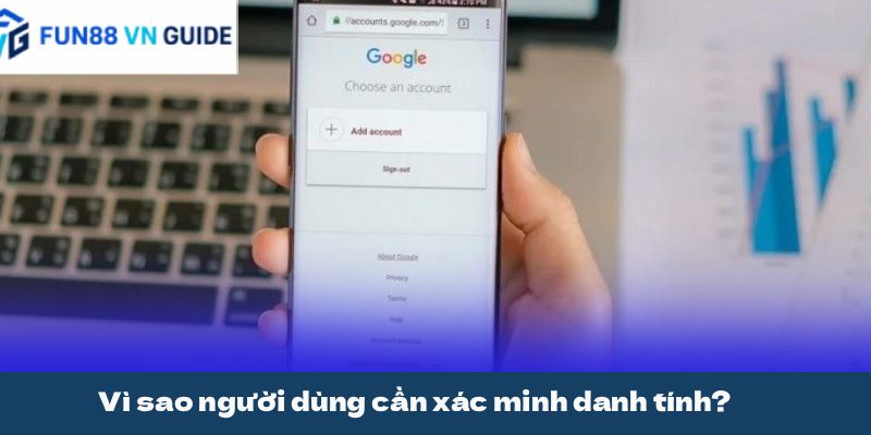 Vì sao người dùng cần xác minh danh tính?